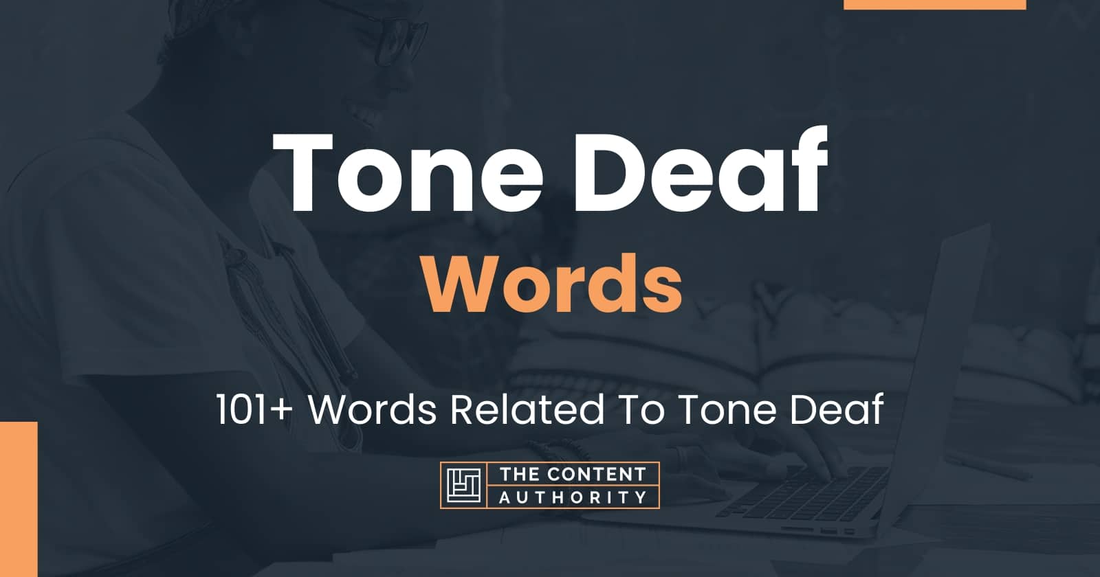 Tone Deaf Words - 101+ Words Related To Tone Deaf