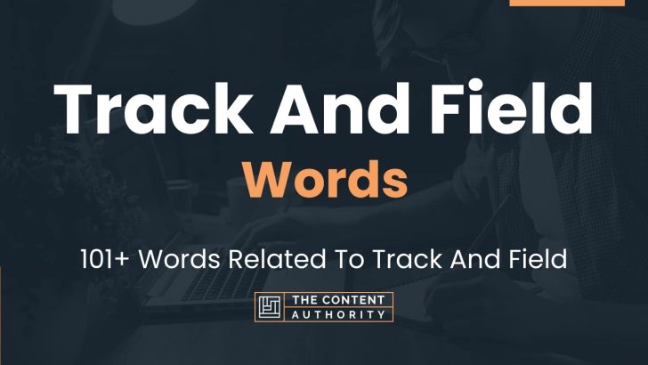 Track And Field Words – 101+ Words Related To Track And Field