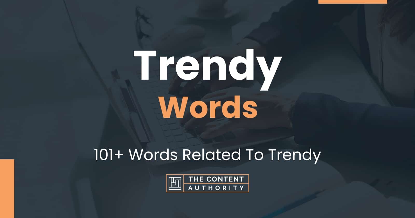 Trendy Words 101+ Words Related To Trendy