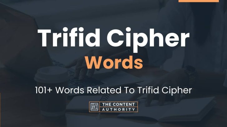 Trifid Cipher Words - 101+ Words Related To Trifid Cipher