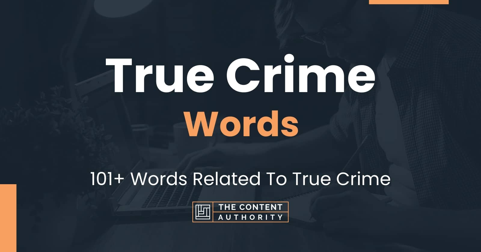 True Crime Words - 101+ Words Related To True Crime