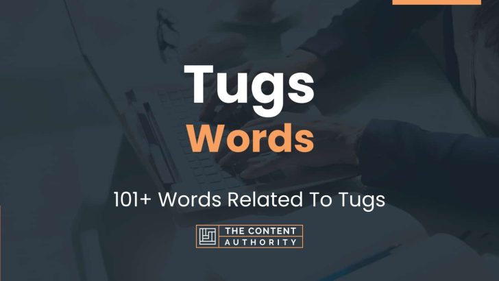 Tugs Words - 101+ Words Related To Tugs