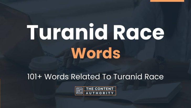 Turanid Race Words – 101+ Words Related To Turanid Race
