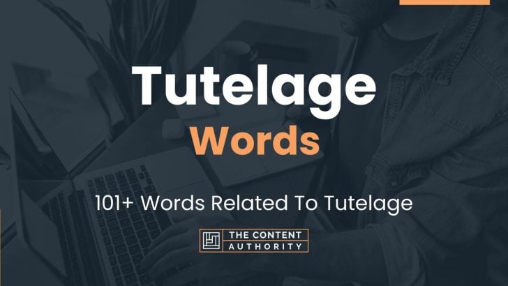 Tutelage Words - 101+ Words Related To Tutelage