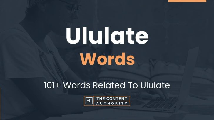 Ululate Words – 101+ Words Related To Ululate