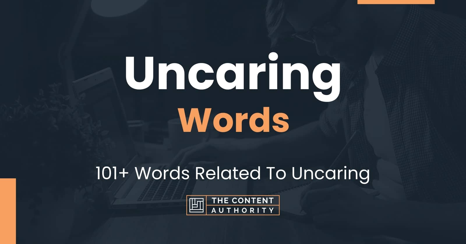 Uncaring Words - 101+ Words Related To Uncaring