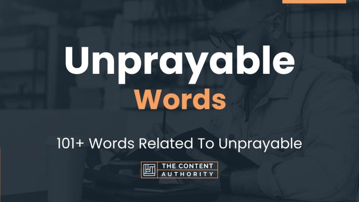 Unprayable Words – 101+ Words Related To Unprayable