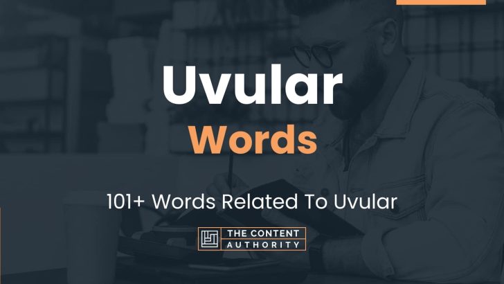 Uvular Words - 101+ Words Related To Uvular