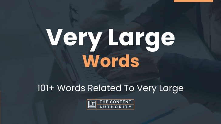 Very Large Words - 101+ Words Related To Very Large