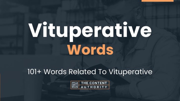 Vituperative Words - 101+ Words Related To Vituperative