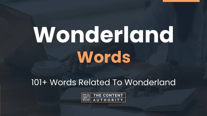 Wonderland Words - 101+ Words Related To Wonderland