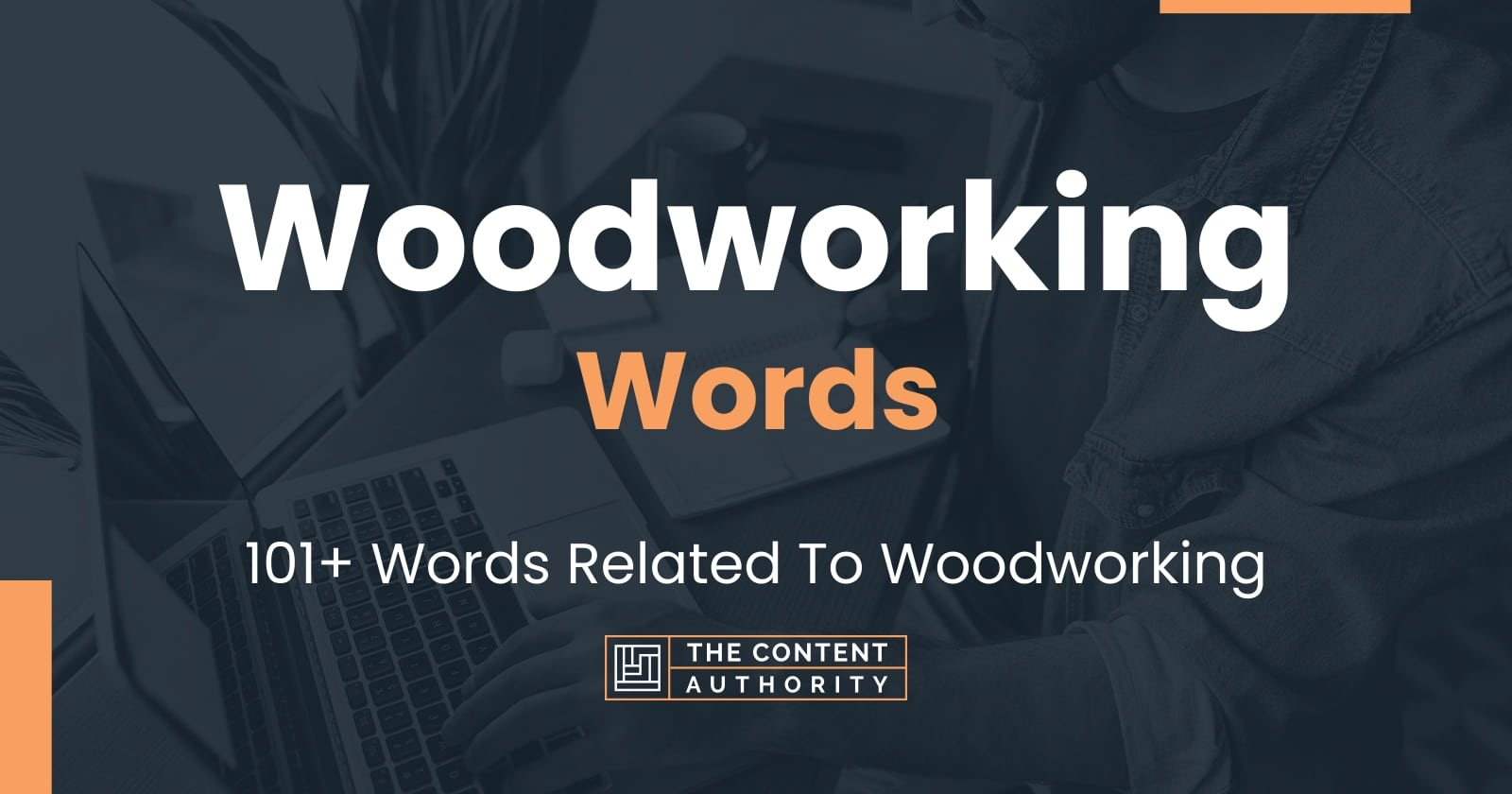 Woodworking Words 101+ Words Related To Woodworking