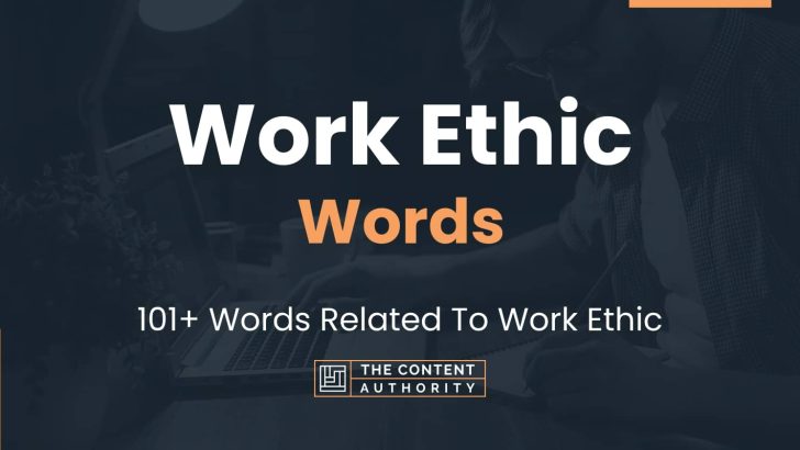 Work Ethic Words – 101+ Words Related To Work Ethic