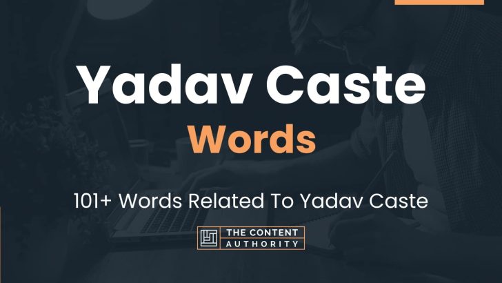 Yadav Caste Words - 101+ Words Related To Yadav Caste