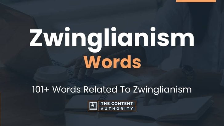 Zwinglianism Words - 101+ Words Related To Zwinglianism