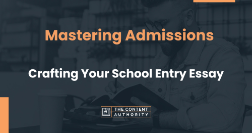 Mastering Admissions: Crafting Your School Entry Essay