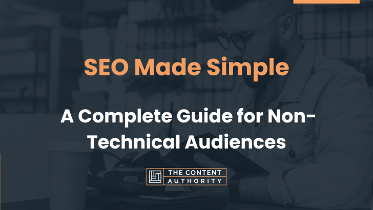 SEO Made Simple: A Complete Guide for Non-Technical Audiences