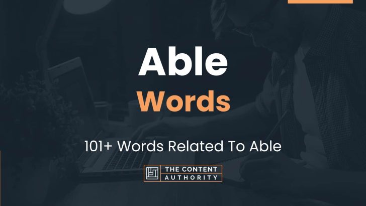 Able Words – 101+ Words Related To Able