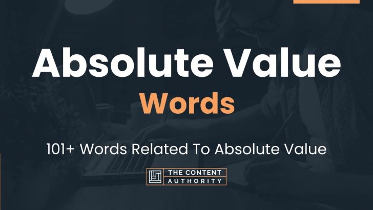 Absolute Value Words – 101+ Words Related To Absolute Value