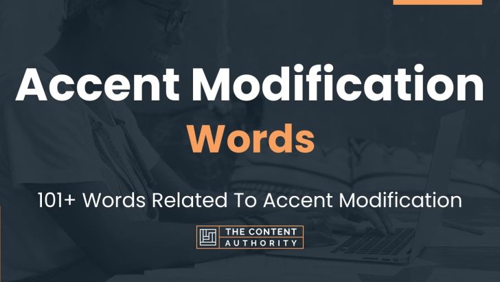 Accent Modification Words – 101+ Words Related To Accent Modification