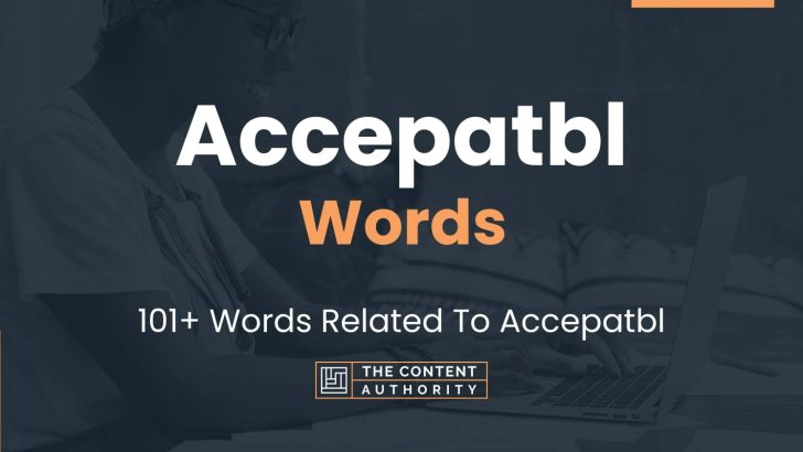 Accepatbl Words – 101+ Words Related To Accepatbl