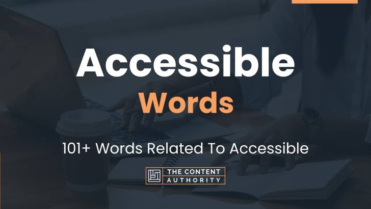 Accessible Words – 101+ Words Related To Accessible