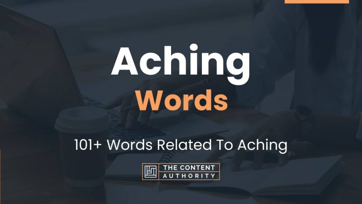 Aching Words – 101+ Words Related To Aching