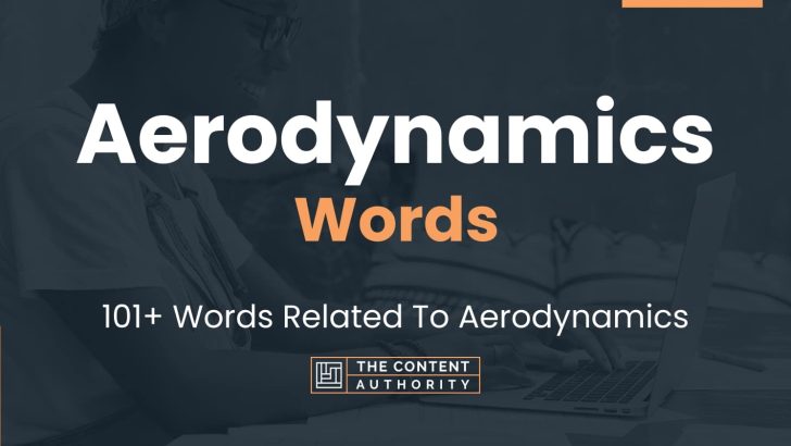 Aerodynamics Words – 101+ Words Related To Aerodynamics