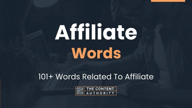 Affiliate Words – 101+ Words Related To Affiliate