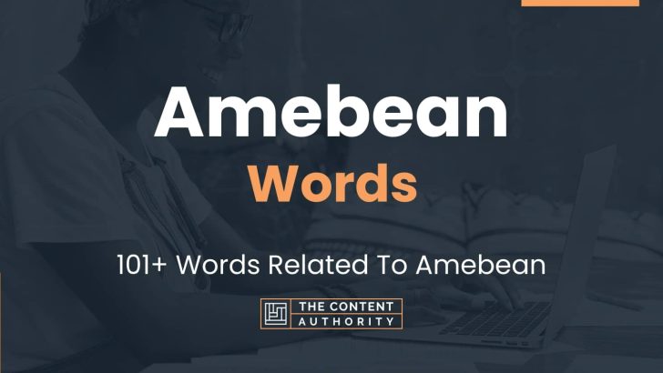 Amebean Words – 101+ Words Related To Amebean