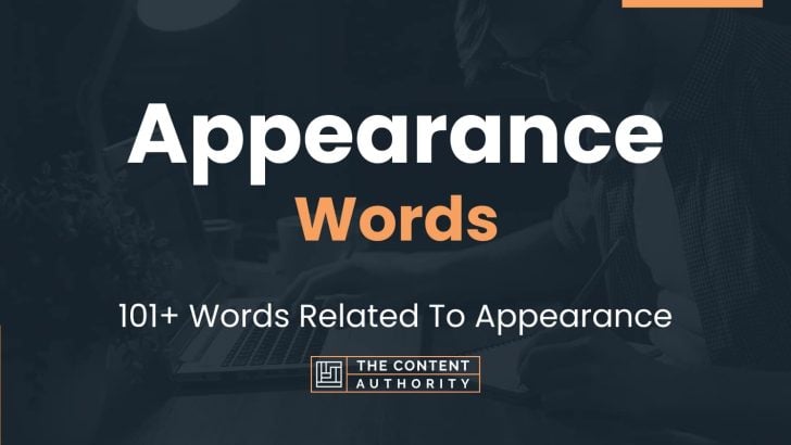 Appearance Words – 101+ Words Related To Appearance