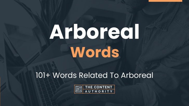 Arboreal Words – 101+ Words Related To Arboreal