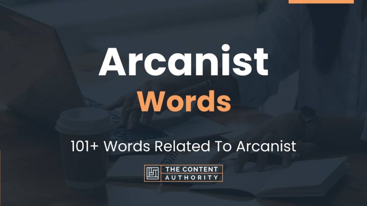Arcanist Words – 101+ Words Related To Arcanist