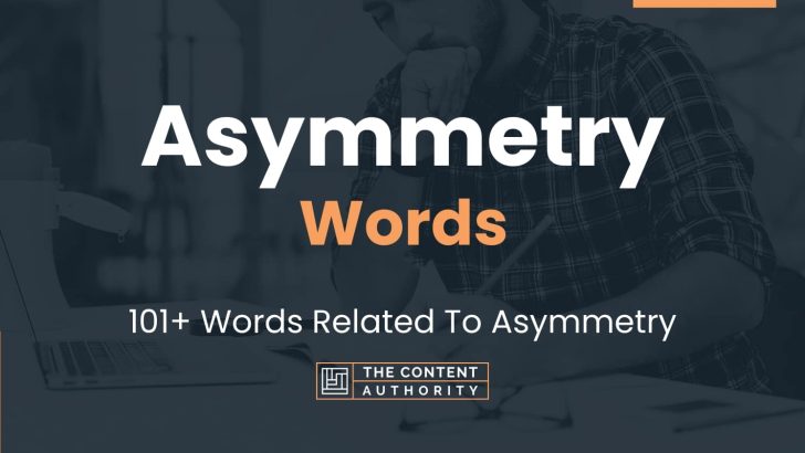 Asymmetry Words – 101+ Words Related To Asymmetry