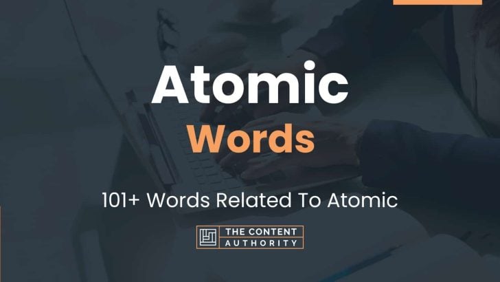 Atomic Words – 101+ Words Related To Atomic