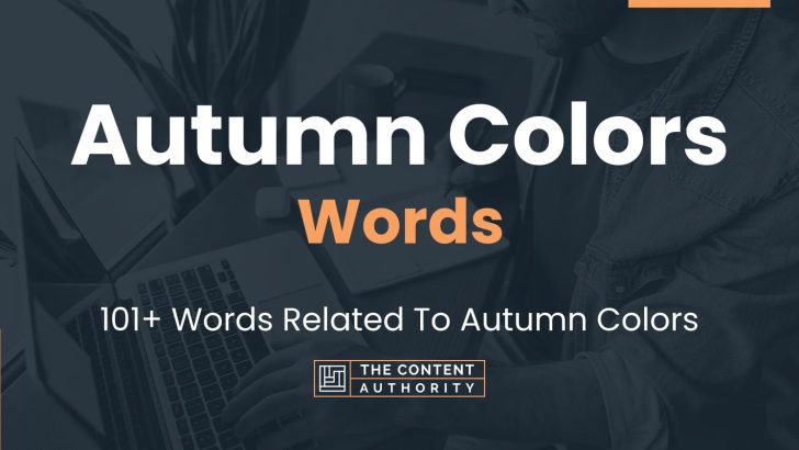 Autumn Colors Words – 101+ Words Related To Autumn Colors