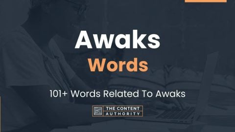 Awaks Words - 101+ Words Related To Awaks