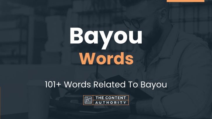 Bayou Words – 101+ Words Related To Bayou