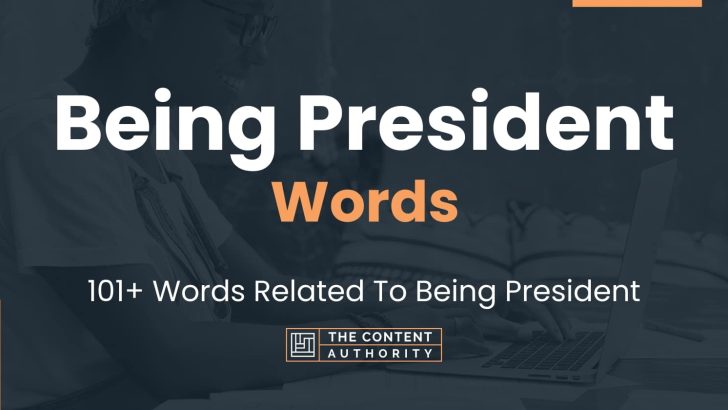 Being President Words – 101+ Words Related To Being President