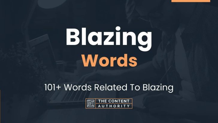 Blazing Words – 101+ Words Related To Blazing