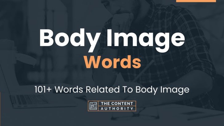 Body Image Words – 101+ Words Related To Body Image