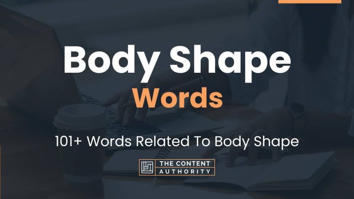 Body Shape Words – 101+ Words Related To Body Shape
