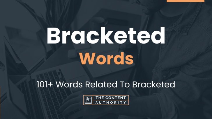Bracketed Words – 101+ Words Related To Bracketed