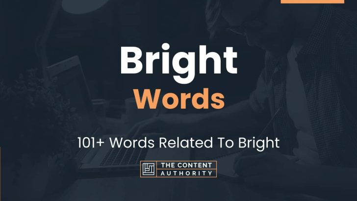 Bright Words – 101+ Words Related To Bright