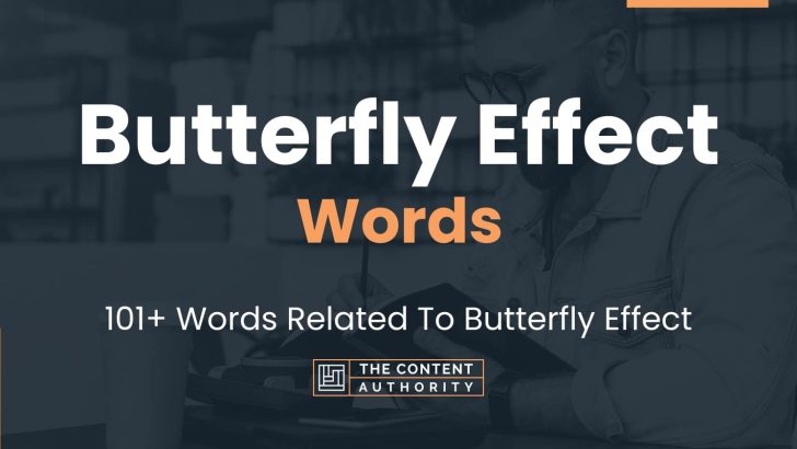 Butterfly Effect Words – 101+ Words Related To Butterfly Effect