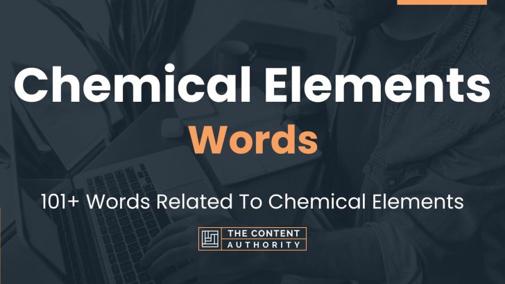 Chemical Elements Words – 101+ Words Related To Chemical Elements