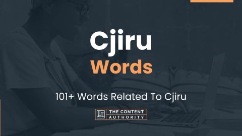 Cjiru Words - 101+ Words Related To Cjiru