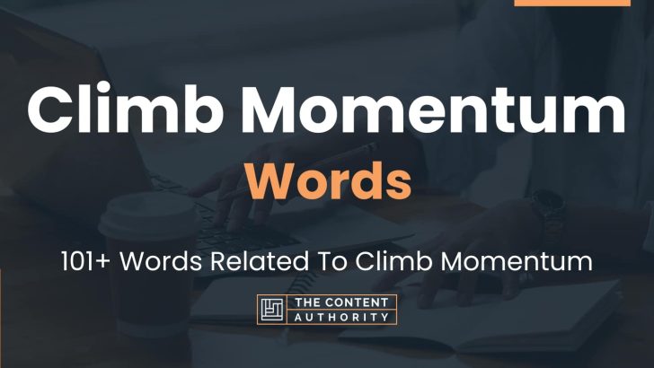 Climb Momentum Words – 101+ Words Related To Climb Momentum
