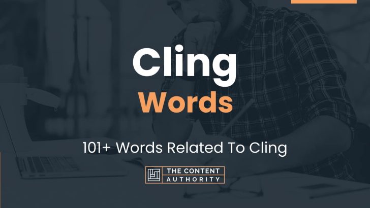 Cling Words – 101+ Words Related To Cling