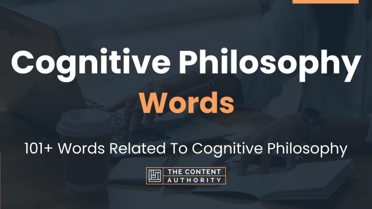 Cognitive Philosophy Words – 101+ Words Related To Cognitive Philosophy